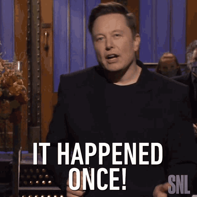 It Happened Once Elon Musk GIF - It Happened Once Elon Musk Saturday Night Live GIFs
