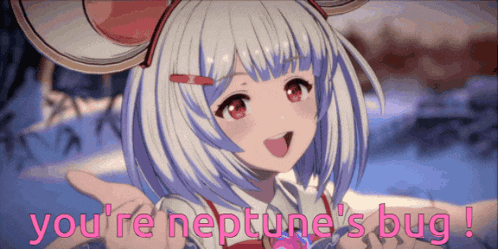 a picture of a girl with the words " you 're neptune 's bug " on it