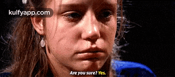 a close up of a woman 's face with the words " are you sure yes " on the bottom