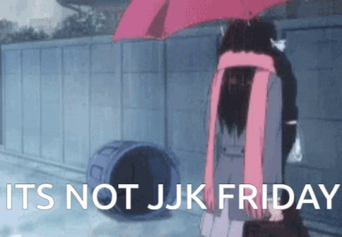 Jjk Friday GIF - Jjk Friday Jujutsu Kaisen GIFs