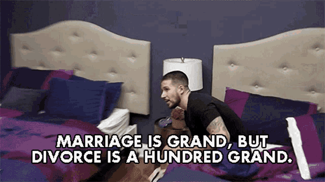 a man is kneeling on a bed with the words " marriage is grand but divorce is a hundred grand " above him