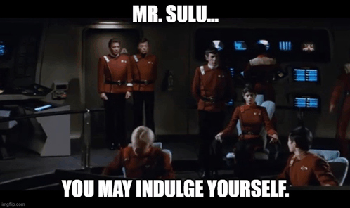 Star Trek Sulu GIF - Star Trek Sulu Indulge Yourself GIFs