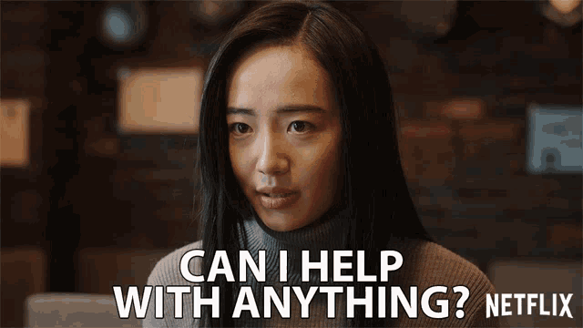 a woman in a sweater says can i help with anything netflix