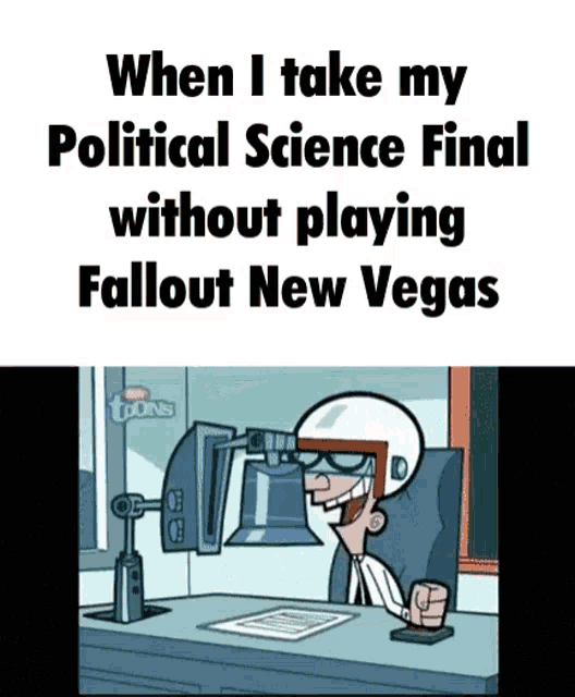 when i take my political science final without playing fallout new vegas poster