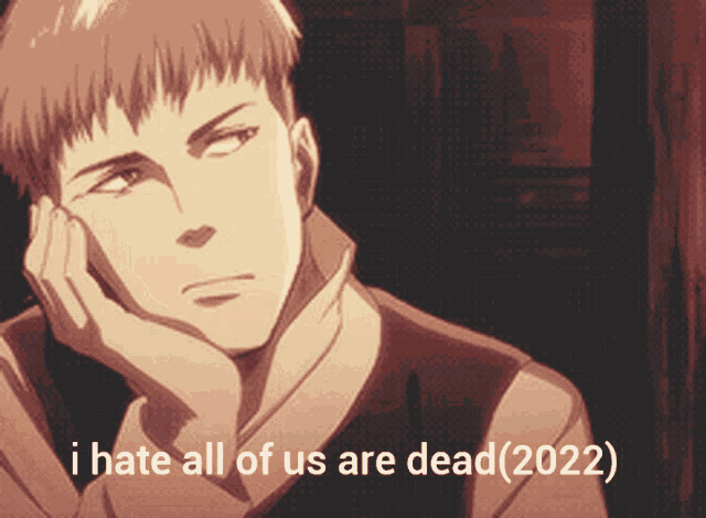 a man with his hand on his face and the words i hate all of us are dead ( 2022 )