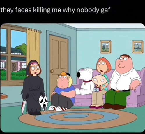 a family guy cartoon with the caption they faces killing me why nobody gaf