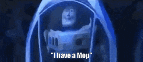 buzz lightyear from toy story says " i have a mop " while in space