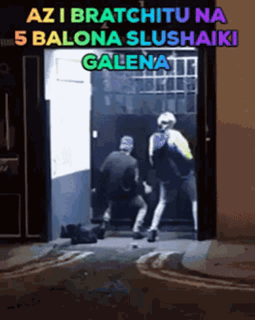a picture of a man standing in a doorway with the words " azi bratchitu na 5 balona slushaiki galena " above