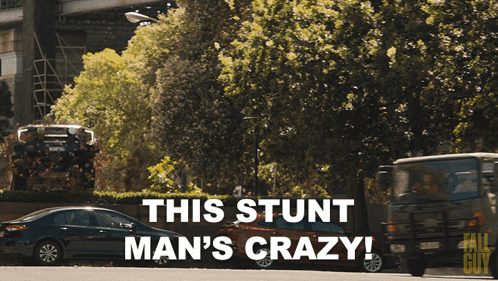 This Stunt Man'S Crazy The Fall Guy GIF - This Stunt Man'S Crazy The Fall Guy Stunt Man GIFs