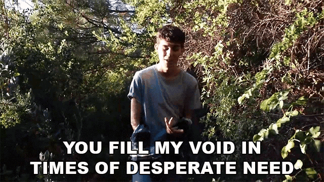 You Fill My Void In Times Of Desperate Need Presence GIF
