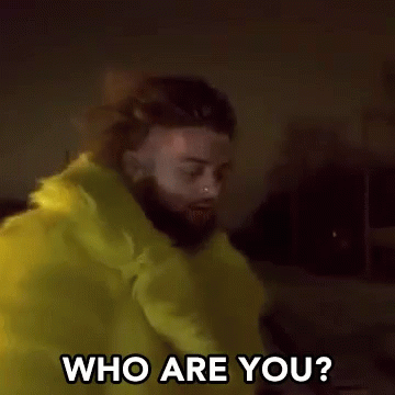 Who Are You I Dont Know You GIF - Who Are You I Dont Know You Tell Me Your Name GIFs