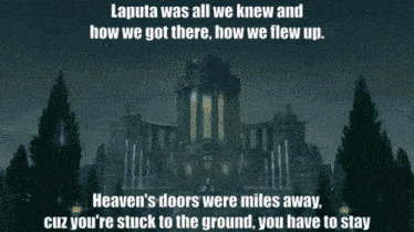 a picture of a building with the words laputa was all we knew and how we got there on it