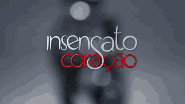 a gray background with the words insencato coracao in red and white