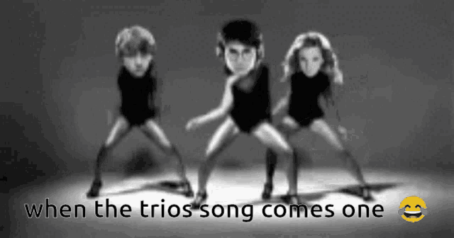 a black and white photo of three people dancing with the words when the trios song comes one