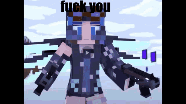 a minecraft character is holding a gun and says " fuck you " on the top