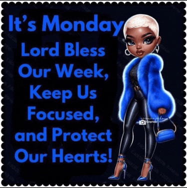 it 's monday lord bless our week , keep us focused and protect our hearts !