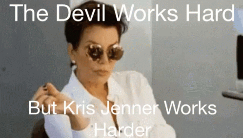 Kris Jenner GIF - Kris Jenner Devil Works Harder GIFs