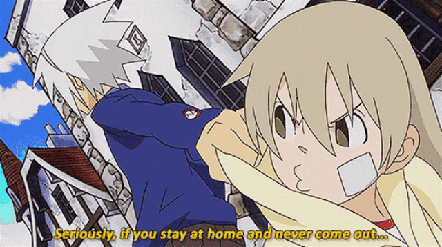 a cartoon character says seriously if you stay at home and never come out in yellow letters