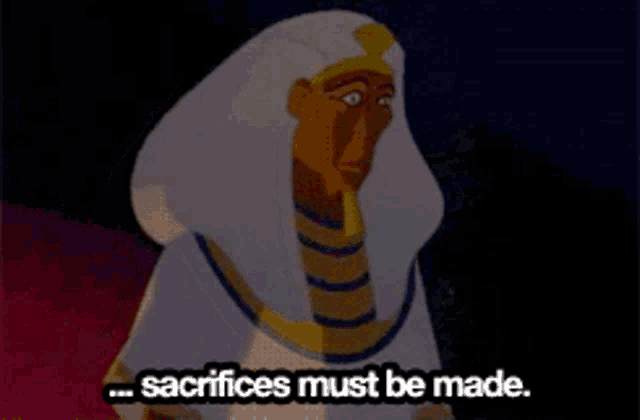 a cartoon character with the words sacrifices must be made
