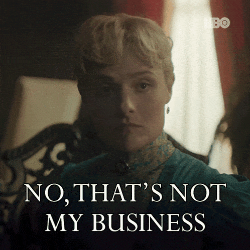 a woman in a blue dress says " no that 's not my business " in white letters