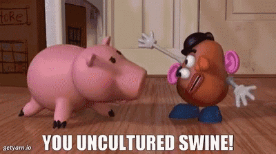 mr potato head is standing next to a pink pig and saying `` you uncultured swine ! ''
