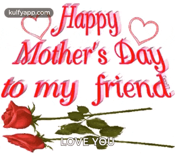 happy mother 's day to my friend with two red roses