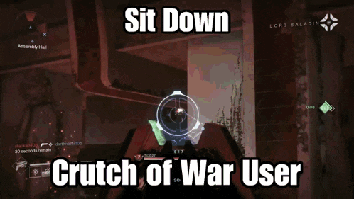 a video game with the words sit down crutch of war user at the bottom