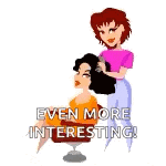 a cartoon of a woman getting her hair cut by a hairdresser with the words `` even more interesting ! ''