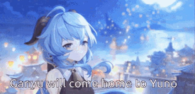 a picture of a girl with blue hair and the words `` ganyu will come home to yuno '' written on it .
