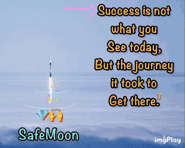 a poster that says " success is not what you see today but the journey it took to get there safemoon "