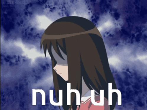 a girl with a sad look on her face and the words nuh-uh behind her
