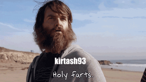 a man with a beard says kirtash93 holy farts while standing on a beach