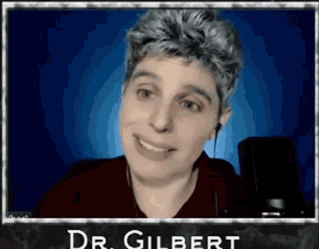 a picture of a woman with the name dr. gilbert at the bottom