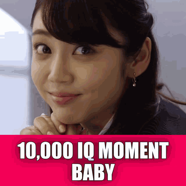 a picture of a woman with the words 10,000 iq moment baby on the bottom