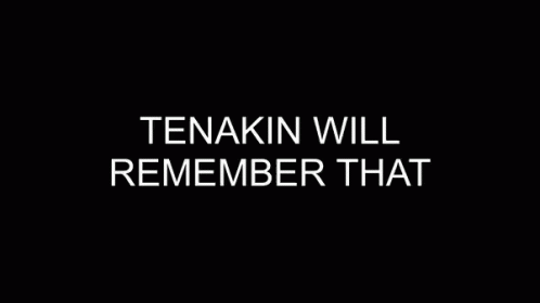 Tenakin Remember GIF - Tenakin Remember Remember That GIFs