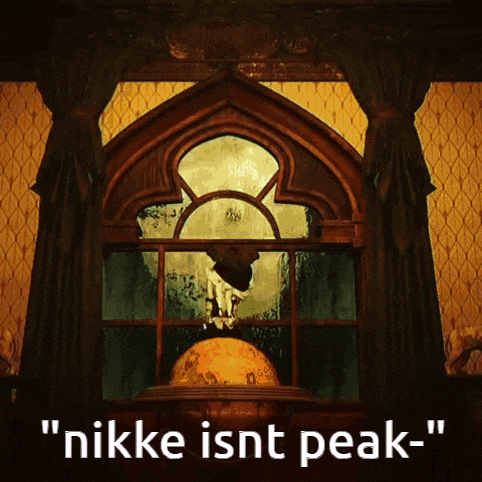 a window with a globe in front of it and the words " nikke isnt peak "