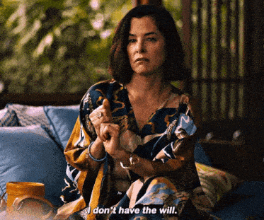 a woman sitting on a couch says " i don t have the will "
