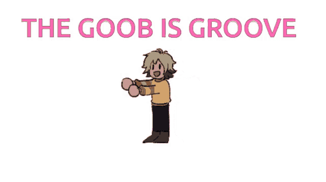 a cartoon of a person dancing with the words " the goob is groove " behind them