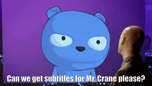 a man is looking at a cartoon bear with the words can we get subtitles for mr. crane please below it