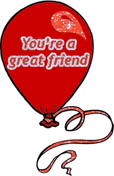 a red balloon says you 're a great friend