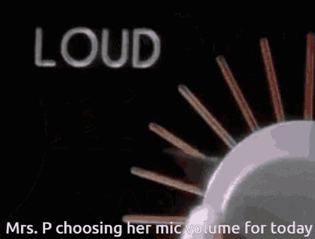 mrs. p is choosing her mic volume for today in a cartoon