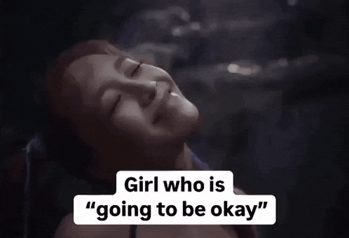 a woman is smiling with her eyes closed and the words `` girl who is going to be okay '' .