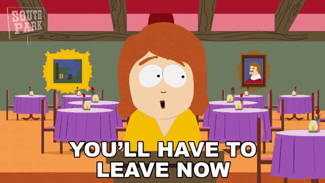 a cartoon of a woman standing in a restaurant with the words " you 'll have to leave now " below her