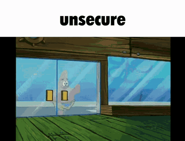 a cartoon of patrick looking out of a window with the word unsecure above him