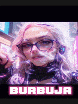 a picture of a woman with glasses and the word burbuja on the bottom