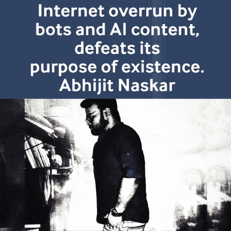 a poster that says internet overrun by bots and al content defeats its purpose of existence abhijit naskar