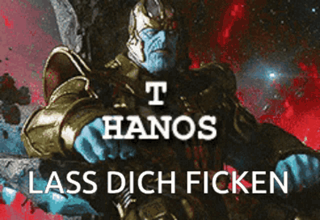 a poster of thanos with the words i hanos lass dich ficken