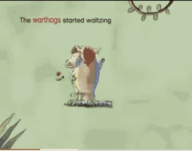 a cartoon drawing of a pig with the words the warthogs started waltzing above it