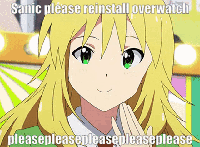 a picture of a blonde anime girl with the words sanic please reinstall overwatch please please please please please please