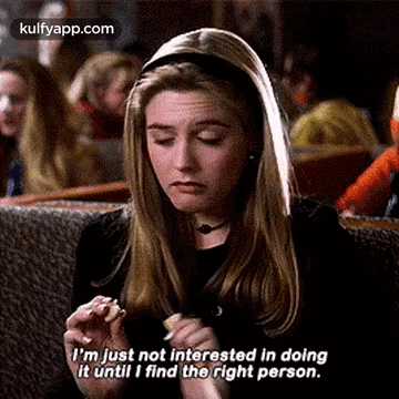 I'M Just Not Interested In Doingit Until I Find The Right Person..Gif GIF